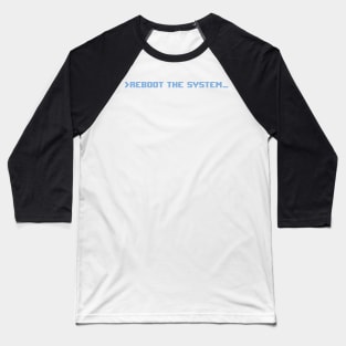 Reboot The System Baseball T-Shirt